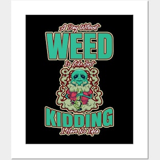 A Day Without Weed Is Like Cannabis Weed Smoking Posters and Art